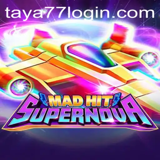 MadHitSupernova: The Thrilling Game Experience with Taya777.COM